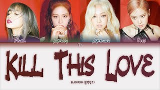 Blackpink Kill This Love Перевод На Русскийкириллизация Color Coded Lyrics