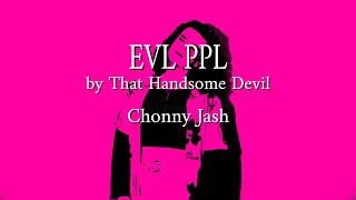 EVL PPL - Chonny Jash