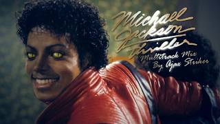 Video thumbnail of "MICHAEL JACKSON - THRILLER [EXTENDED MULTITRACK MIX] | BY AJAXSTRIKER"