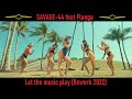 SAVAGE-44 feat Flanga - Let the music play (Rework 2022)