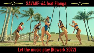 SAVAGE-44 feat Flanga - Let the music play (Rework 2022) Resimi