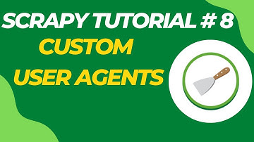 Custom User Agents - Scrapy Tutorial Series Part#8