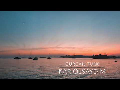 Gürcan TÜRK - Kar Olsaydım