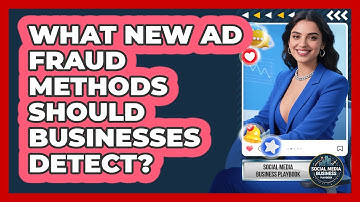 What New Ad Fraud Methods Should Businesses Detect? - Social Media Business Playbook