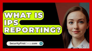 What Is IPS Reporting? - SecurityFirstCorp.com