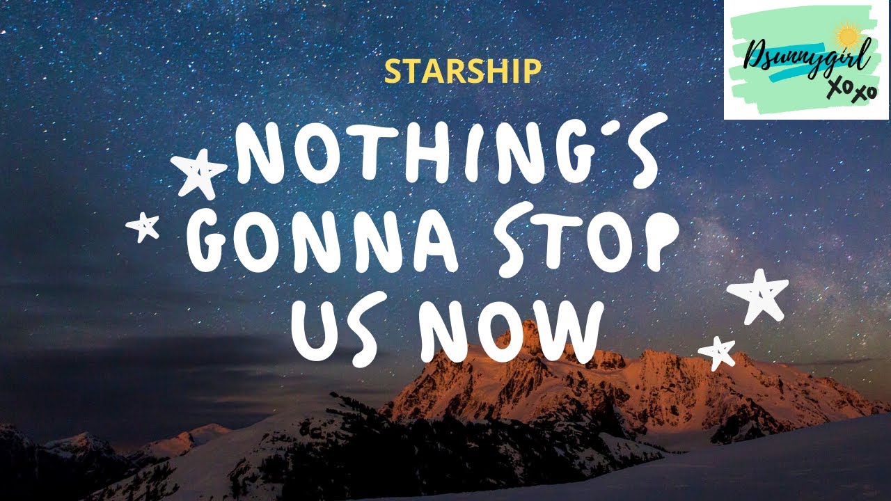 StarshipNothing´s gonna stop us now (Lyrics/Sub