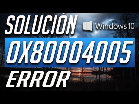 Como reparar el Error Code 0x80004005 en Windows 10!