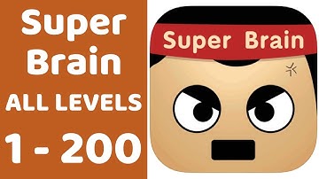 Super Brain - Funny Puzzle All Levels 1 - 200 Solution Walkthrough