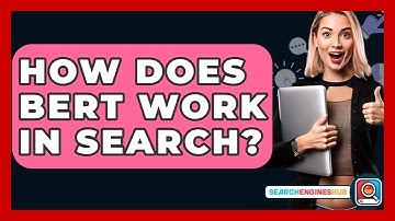 How Does BERT Work In Search? - SearchEnginesHub.com
