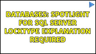 Databases: Spotlight for SQL Server LockType explanation required (2 Solutions!!)