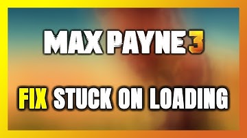How to FIX Max Payne 3 Stuck on Loading Screen / Not Loading