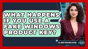 What Happens If You Use A Fake Windows Product Key? - All About Operating Systems