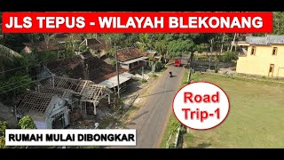 TRIP#1 | JLS GUNUNGKIDUL - DI TEPUS | Pembangunan awal  di  Blekonang, Tepus Mulai Bongkar Rumah