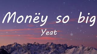 Yeat - Monëy so big (Lyric Video)