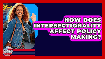 How Does Intersectionality Affect Policy Making? - We Are Liberal