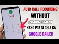 Auto Call Recording Without Announcement Google Dailer - Any Android Device 2022 New Trick