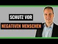 Schutz vor negativen Menschen - Richtiger Umgang mit negativen Menschen!