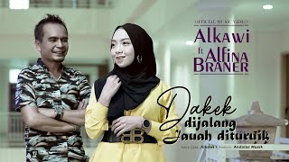 Alkawi feat Alfina Braner - Dakek Dijalang Jauah Dituruik (Official Music Video)