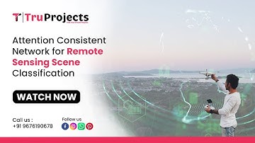 Attention Consistent Network for Remote Sensing Scene Classification   TOP BTECH MAJOR PROJECTS