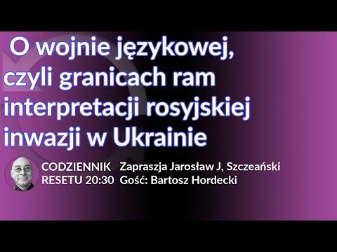Wojna językowa, czyli granice ram interpretacji rosyjskiej inwazji w Ukrainie #CodziennikResetu