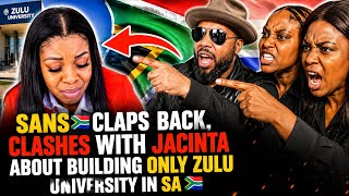 SANS 🇿🇦CLAPS BACK, CLASHES WITH JACINTA ABOUT ZULU ONLY UNIVERSITY FOR THE ZULU TRIBE