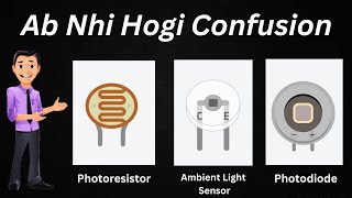 Ab nhi hogi confusion || Photoresistor || Ambient Light Sensor || Photodiode