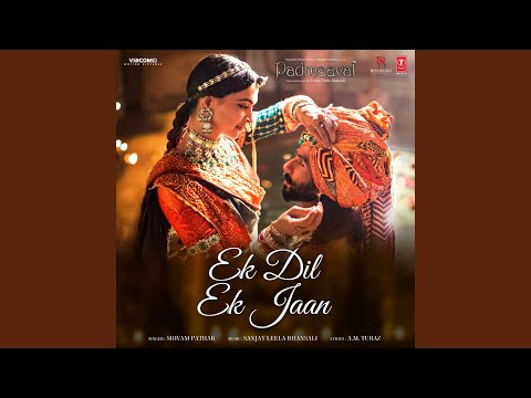 Ek Dil Ek Jaan (From "Padmaavat")