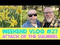 Weekend Vlog | Ep 27 | 27th February 2021 | Attack of the Squirrel