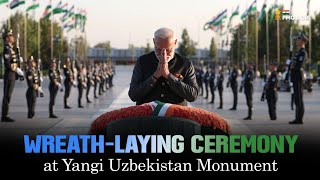 PM Modi lays a wreath at Yangi Uzbekistan Monument 