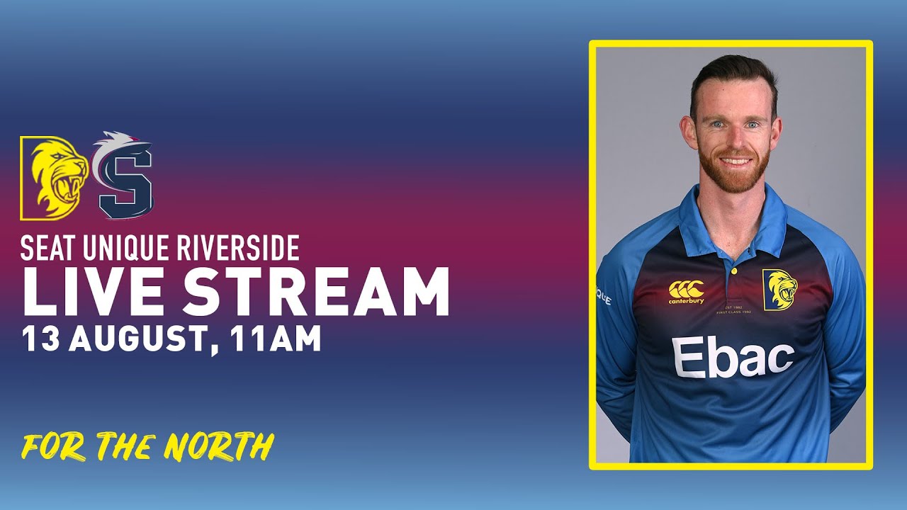 LIVE STREAM Durham v Northamptonshire Metro Bank One-Day Cup