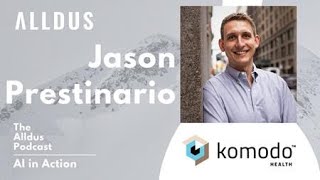 AI in Action E276: Jason Prestinario, GM of the Healthcare Solutions Business Unit at Komodo Health