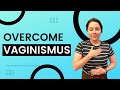 What is Vaginismus and How is it Treated with Physical Therapy?