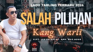 SALAH PILIHAN - KANG WARLI lagu Tarling terbaru 2024 Cipt. Iyz'zu dolaz Arr. Mas Noer #salahpilihan