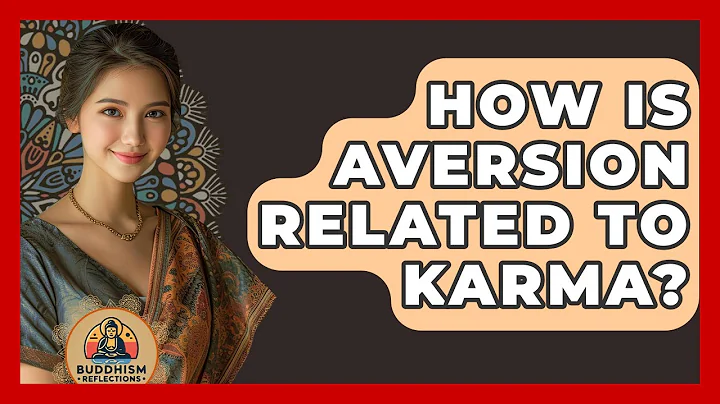 How Is Aversion Related To Karma? - Buddhism Reflections