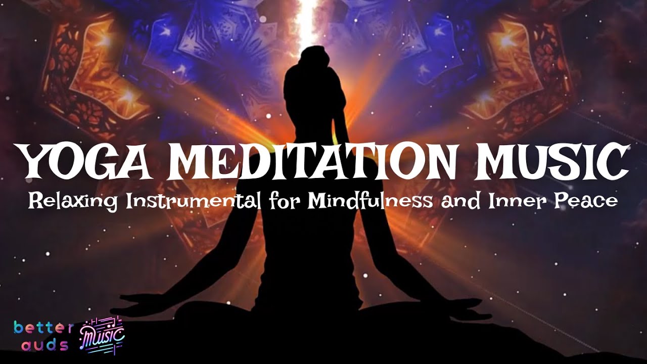 Yoga Meditation Music – Relaxing Instrumental for Mindfulness and Inner ...