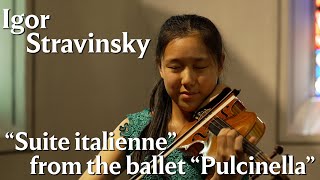 Leia Zhu | Igor Stravinsky : “Suite italienne” from the ballet “Pulcinella”