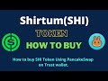 How to buy shirtum token shi using pancakeswap on trust wallet or metamask wallet