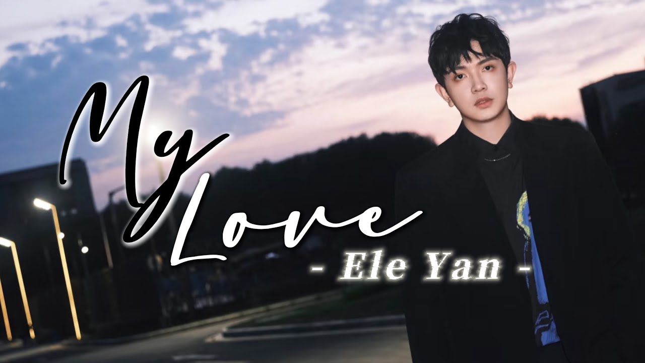 [VIETSUB/ENGSUB] My Love - Nhan Nhân Trung - 颜人中 - Ele Yan - YouTube