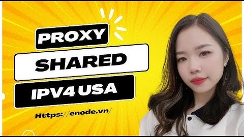 Hướng dẫn mua Proxy Share USA IPv4 tại Enode