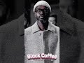 Full Album Black Coffee Greatest Hits – Trippy Yeah