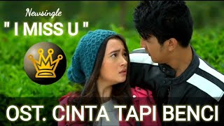 I MISS U - CINTA TAPI BENCI