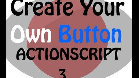 ActionScript 3 Tutorial -- Make A Button!