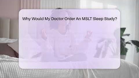 Why Would My Doctor Order An MSLT Sleep Study? - Sleep Apnea Support Network