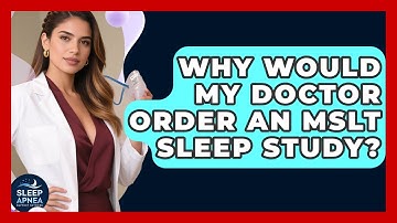 Why Would My Doctor Order An MSLT Sleep Study? - Sleep Apnea Support Network