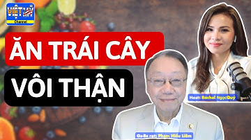 #364 - Trị vôi thận, đường trong trái cây, uống B12 bao lâu? Cẩn thận để không bị gan nhiễm mỡ.