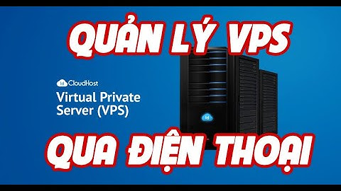 Hướng Dẫn Quản Lý và Điều Khiển VPS qua Điện Thoại
