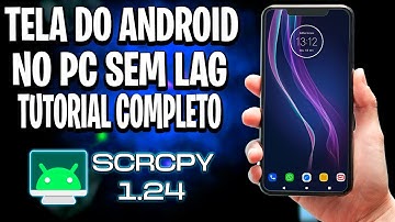 ACESSO REMOTO SEM LAG USANDO O SCRCPY 1.24 ATUALIZADO (Configuração Perfeita)