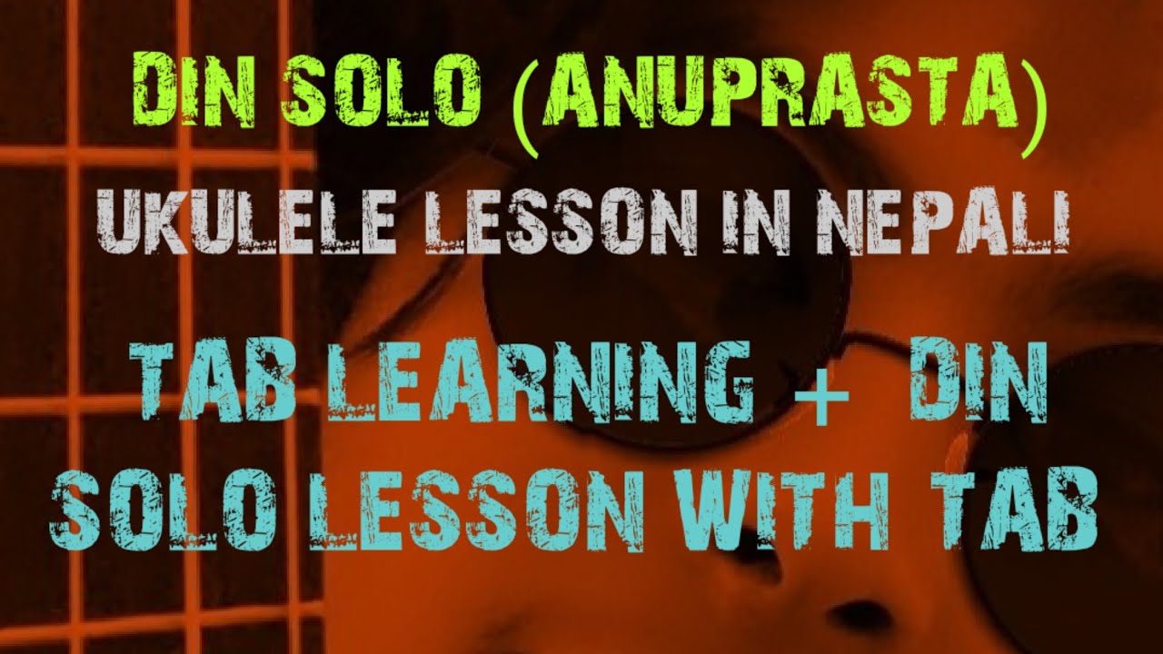 NEPALI UKULELE LESSON UKULELE TAB LEARNING DIN SOLO LESSON WITH TAB