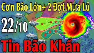 Cơn Bão Lớn 2 Đợt Mưa Lũ Mạnh Tin Bão Khẩn | Dự Báo thời tiết ngày 22\/10 | thời tiết 10 ngày