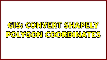 GIS: Convert shapely polygon coordinates (2 Solutions!!)